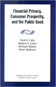 Financial Privacy, Consumer Prosperity, and the Public Good by Fred Cate: Book Cover