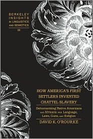 How America's First Settlers Invented Chattel Slavery by David K. O'Rourke: Book Cover