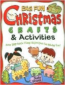 Big Fun Christmas Crafts and Activities Over 200 Quick and Easy Activ