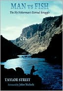 Man vs Fish The Fly Fishermans Eternal Struggle