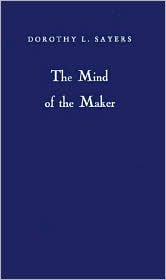 The Mind of the Maker by Dorothy Leigh Sayers: Book Cover