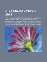 Hungarian-American Jews: John Von Neumann, Edward Teller, 