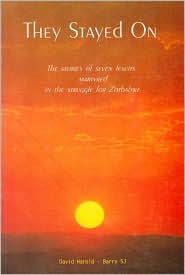 They Stayed On: The Stories of Seven Jesuits Martyred in the Struggle for Zimbabwe