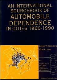 An International Sourcebook of Automobile Dependence in Cities, 1960-1990 by Jeff Kentworthy: Book Cover