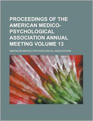 Proceedings of the American Medico-Psychological Association