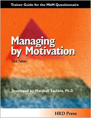 The MbM Questionnaire: Managing by Motivation: Trainer's Guide