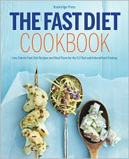 The Fast Diet Cookbook: Low-Calorie Fast Diet Recipes and Meal Plans for the 5:2 Diet and Intermittent Fasting