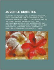 Juvenile Diabetes: Examining the Personal Toll on Families, Financial Costs to the Federal Health Care System