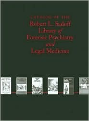 Catalog of the Robert L. Sadoff Library of Forensic 