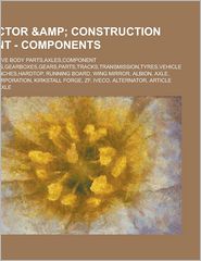 Tractor &amp; Construction Plant - Components: Automotive Body Parts, Axles, Component Suppliers, Gearboxes, Gears, Parts, Tracks, Transmission, Tyres, Ve