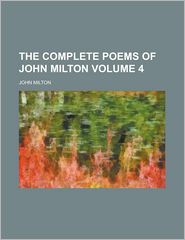 The Complete Poems Of John Milton ; Written In English With 