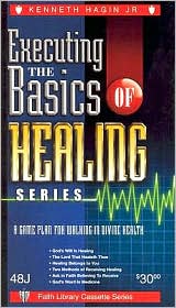 Executing the Basics of Healing by Kenneth E. Hagin: CD Audiobook Cover