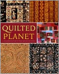 Book Cover Image. Title: Quilted Planet: A SourceBook of Quilts from around the World, Author: by Celia  Eddy