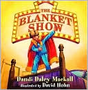The Blanket Show by Dandi Daley Mackall: Book Cover