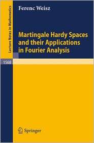 Martingale Hardy Spaces and their Applications in Fourier 