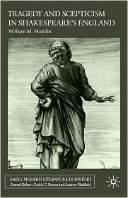 Tragedy And Scepticism In Shakespeare's England by William M. Hamlin: Book Cover