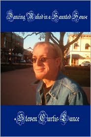 Dancing Naked in a Haunted House by Steven Curtis Lance: Book Cover