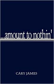Amount to Nothin' by Cary James: Book Cover
