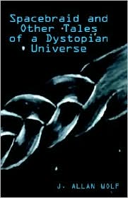 Spacebraid And Other Tales by J. Allan Wolf: Book Cover