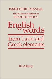 English Words From Latin And Greek Elements, Instructor's Manual by R. L. Cherry: Book Cover