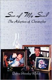 Son of My Soul - the Adoption of Christopher by Debra Shiveley Welch: Book Cover
