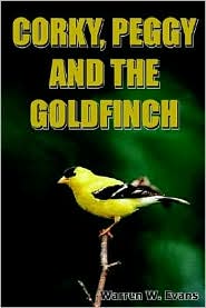 Corky, Peggy and the Goldfinch by Warren W. Evans: Book Cover