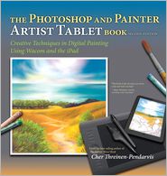 The Photoshop and Painter Artist Tablet Book, 2nd Edition
