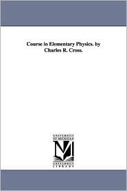 Course in Elementary Physics by Charles R Cross