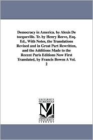 Democracy in America by Alexis de Tocqueville Tr by Henry 