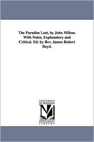 The Paradise Lost, by John Milton with Notes, Explanatory 