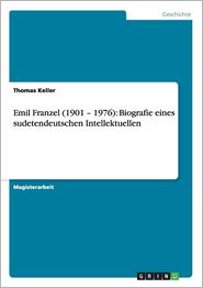 Emil Franzel : Biografie Eines Sudetendeutschen 