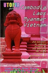 Utopia Guide To Cambodia, Laos, Myanmar & Vietnam (2nd Edition) by John Goss: Book Cover