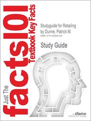 Studyguide for Retailing by Dunne, Patrick M, ISBN 