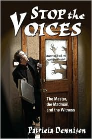 Stop the Voices the Master the Madman A by Patricia Anne Dennison: Book Cover