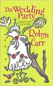 The Wedding Party by Robyn Carr: Book Cover