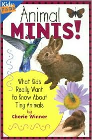 Animal Minis!: What Kids Really Want to Know about Tiny Animals