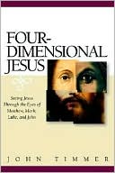Four-Dimensional Jesus: Seeing Jesus through the Eyes of Matthew, Mark