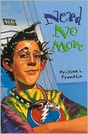 Nerd No More by Kristine L. Franklin