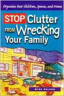 Stop Clutter from Wrecking Your Family by Mike Nelson