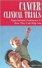 Cancer Clinical Trials: Experimental Treatments and How They Can Help You