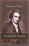 Book Cover Image. Title: Common Sense, Author: by Thomas Paine,�Thomas Paine,�Gregory Tietjen
