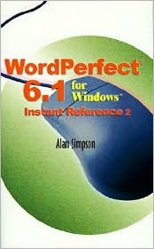 Wordperfect 6.1 For Windows Instant Reference by Alan Simpson: Book Cover