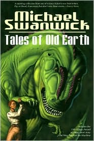 Tales of Old Earth by Michael Swanwick: Book Cover