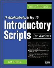 IT Administrator's Top 10 Introductory Scripts for Windows by Jeff Fellinge: Book Cover