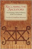 Reclaiming the Ancestors Decolonizing a Taken Prehistory of the Far N