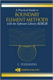 A Practical Guide to Boundary Element Methods with the Software Library Bemlib by C. Pozrikidis: Book Cover