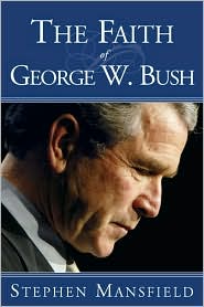 The Faith of George W. Bush by Stephen Mansfield: Book Cover