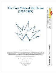The First Years of the Union (1797-1809) (SparkNotes History Note) by SparkNotes Editors: Download Cover