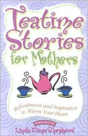 Tea Time Stories for Mothers by Linda Evans Shepherd: Book Cover