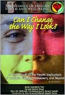 Can I Change the Way I Look A Teens Guide to the Health Implication